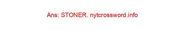 Dopehead NYT Crossword Clue